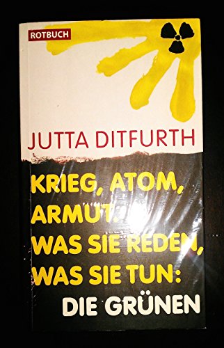 Krieg, Atom, Armut. Was sie reden, was sie tun: Die Grünen (Rotbuch) von Berliner Buchverlagsges.